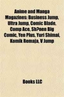 Anime and Manga Magazines: Business Jump, Ultra Jump, Comic Blade, Comp Ace, Sh?nen Big Comic, Yen Plus, Yuri Shimai, Komik Remaja, V Jump артикул 1948c.